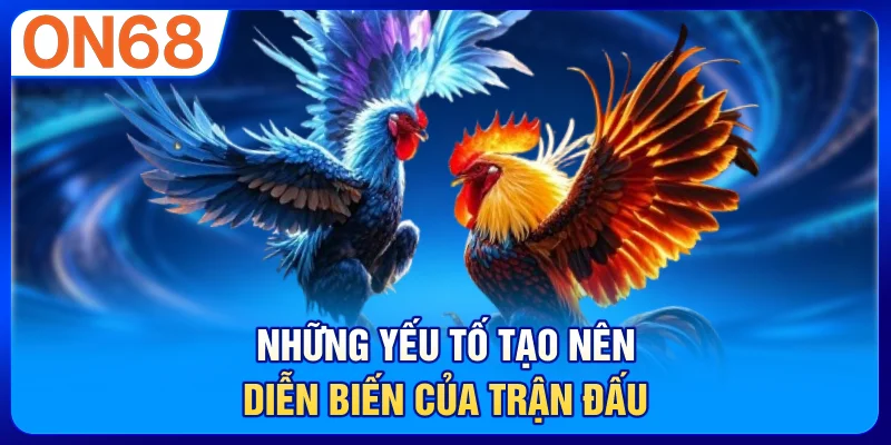 Những yếu tố tạo nên diễn biến của trận đấu